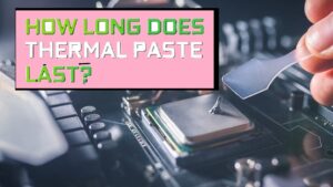 How Long thermal paste on CPU work